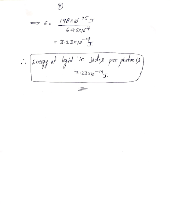 => EE 98x10-25) 6.145x187 = 323X10 :- Energy of light in joules per photonix 3:23x10-195.