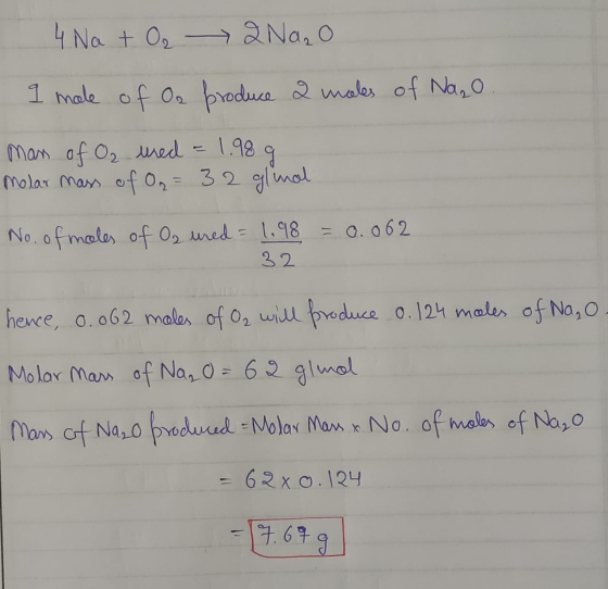 4 Na + O₂ → 2Na₂O 1 male of Oz produce 2 males of Nazo mans of O₂ ured = 1.989 Molar mass of O₂ = 3 2 glmal = 0.062 No. of mo
