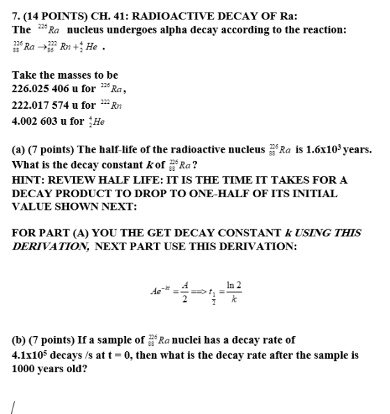 7. (14 POINTS) CH. 41: RADIOACTIVE DECAY OF Ra: The 228 Ra nucleus undergoes alpha decay according to the reaction: 236 Ra +3