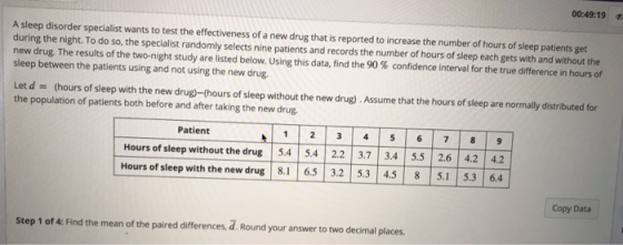 00:49:19 A sleep disorder specialist wants to test the effectiveness of a new drug that is reported to increase the number of