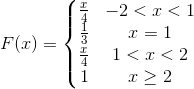 F(x)=\left\{\begin{matrix} \frac{x}{4} & -2<x<1\\ \frac{1}{3} & x=1\\ \frac{x}{4}& 1<x<2\\ 1 & x\geq 2 \end{matrix}\right.