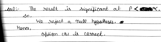 - - bol: The result is significant at P<cay. - sen - we reject a null hypothesis... - Mence, option as is correct.
