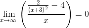 \lim _{x\to \infty \:}\left(\frac{\frac{2}{\left(x+3\right)^2}-4}{x}\right)=0