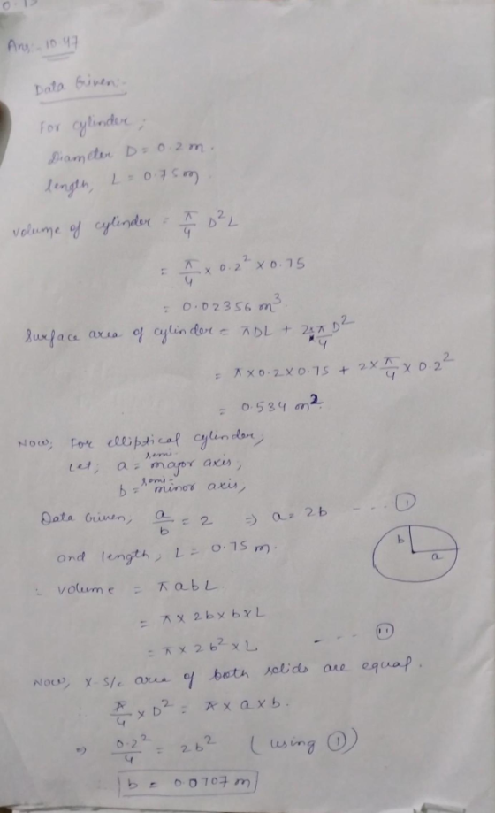 Any 10 47 Data biven For cylindee Diameter D 0.2 m. length, L 07cm volume of cylinder = x 0.2 x0.75 0.02356 m luxface arsa of