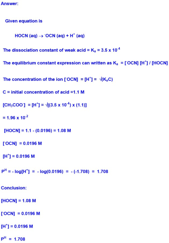 Answer: Given equation is HOCN (aq) → OCN (aq) + H+ (aq) The dissociation constant of weak acid = Ka = 3.5 x 104 The equilibr