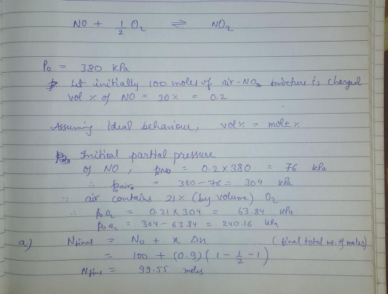 NO + Į O NO2 Po 380 Kla & het initially 100 moles of air-Nos inixture is charged vol % of No 20 % 0.2 mole , Assuming ideal b