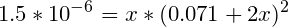 \small 1.5*10^{-6}=x*(0.071+2x)^2