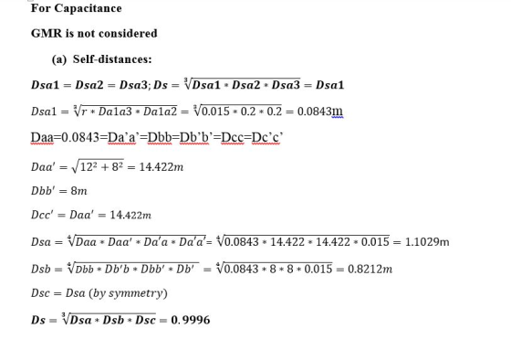 For Capacitance GMR is not considered (a) Self-distances: Dsa1 = Dsa2 = Dsa3; Ds = VDsa1 * Dsa2 + Dsa3 = Dsa1 Dsal = Vr* Dala