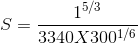 S = \frac{1^{5/3}}{3340X300^{1/6}}