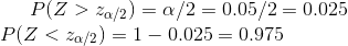P(Z>z_{\alpha/2})=\alpha/2=0.05/2=0.025\\\impies P(Z<z_{\alpha/2})=1-0.025=0.975