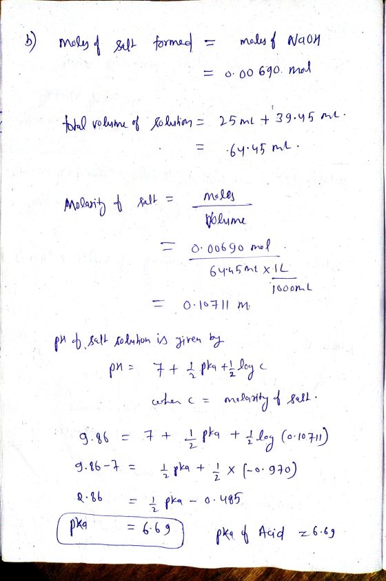 moles of salt formed = males of woon 0.00 690 mal total volume of solistion = 25 ml +39.45 ml. .64.45 ml. moles Molasity of f