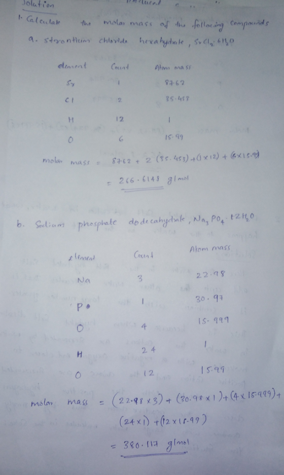 Solution 1. Calculate the a. strontium molar mass of the following compounds chloride hexahydrate, Srl, 6160 element Count At