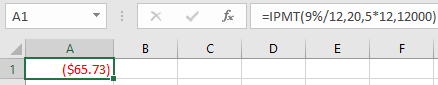 A1 =IPMT(9%/12,20,5*12,12000) B C D E F A ($65.73)! 11