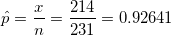 \small \hat{p} = \frac{x}{n} = \frac{214}{231} = 0.92641