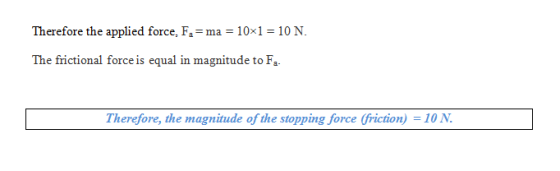 Therefore the applied force, Fma-10x1-10 N The frictional force is equal in magnitude to F Therefore, the magnitude of the st