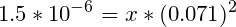 \small 1.5*10^{-6}=x*(0.071)^2