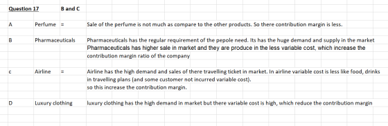 Question 17 Band C А Perfume Sale of the perfume is not much as compare to the other products. So there contribution margin i