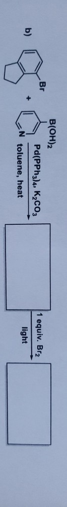 Br B(OH)2 Pd(PPh3)4, K2CO3 b) 1 equiv. Br2 light toluene, heat