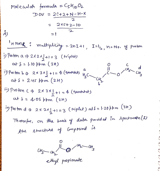 Molecular formula = C5H1002 DOU = 26+2+N-H-X - 2 2x5+2-10 2 TH NMR º multiplicity = 2nI+I, I=%, n= No. of proton I ) Proton a