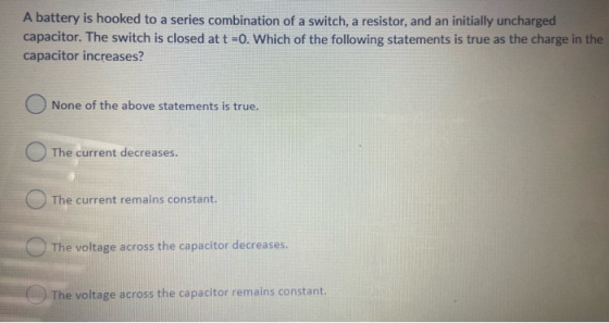 A battery is hooked to a series combination of a switch, a resistor, and an initially uncharged capacitor. The switch is clos