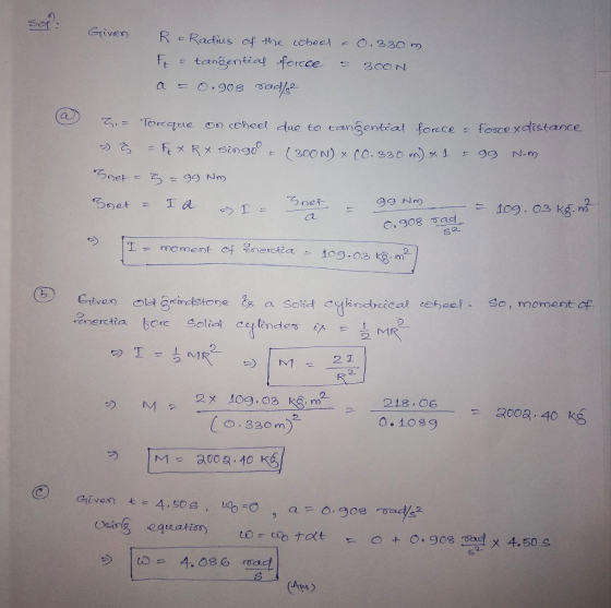 Griven R Radies of the cobeel O.330 m 1n ft tangentiat forcce 300 N a = 0.908 Dade a Toreee on coheel due to tangenteal forec