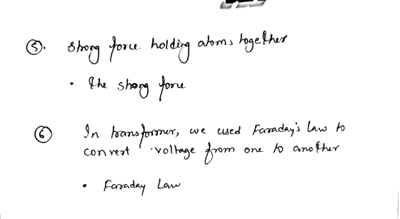 Shong force holding aloms together the shong force 6 In transformer, voltage from we used Faradays law to one to another con