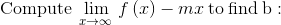 \mathrm{Compute}\:\lim _{x\to \infty \:}f\left(x\right)-mx\:\mathrm{to\:find\:b:}