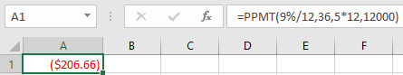 =PPMT(9%/12,36,5*12,12000) B C D F A ($206.66)