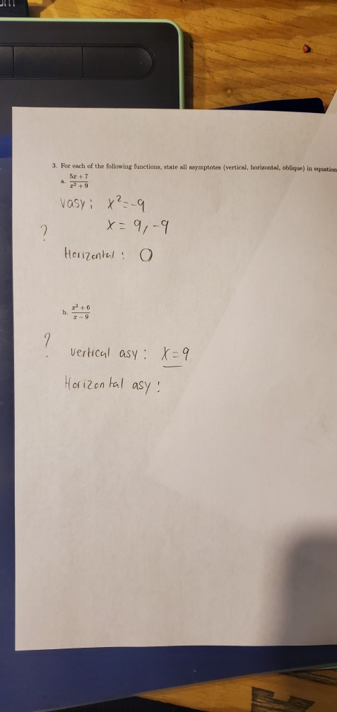 JU 3. For each of the following functions, state all asymptotes (vertical, horizontal, oblique) in equation 5x +7 vasy: x²-9