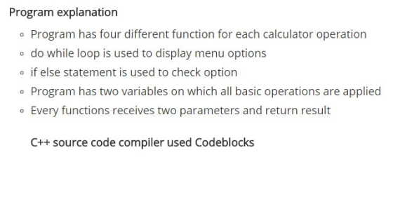Program explanation o Program has four different function for each calculator operation o do while loop is used to display me