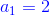 {\color{Blue} a_1=2}