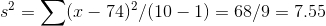 s2 2 =Σ(α – 7402/(10 – 1) = 68/9 = 7.55