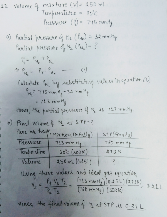 12. Volume of mixture (v)= 250 ml Temperature = 30°c Pressure (P) = 745 mmHg a) Partial pressure of He (Pre) = 32 mm Hg Parti