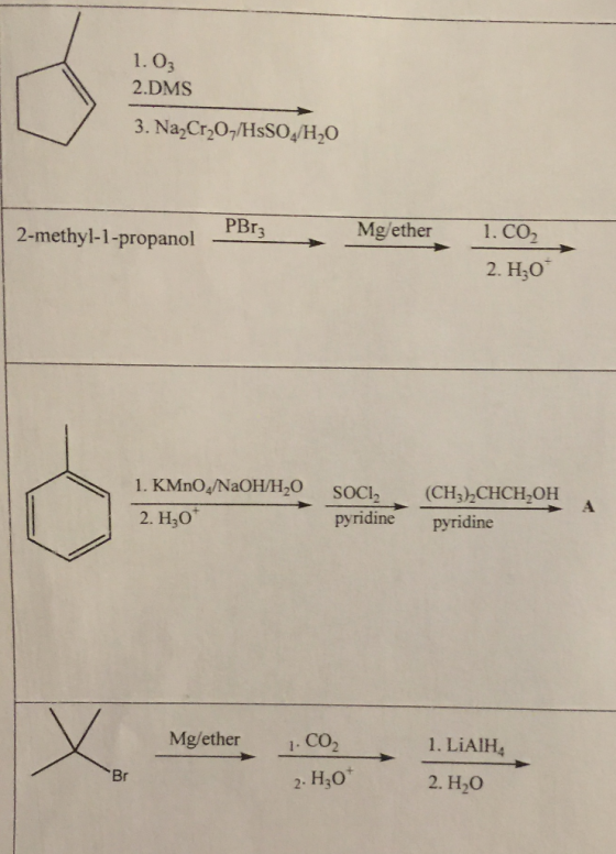 1.03 2.DMS 3. Na2Cr2O /HsSO /H20 PB13 2-methyl-1-propanol Mg/ether 1. CO2 2. H,09 1. KMnO,/NaOH/H,0 2. H30 SOCI pyridine (CHz
