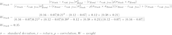 (r Stock – Frisk free)o Bond - (r Bond - Trisk free)p(Stock X Bond) W Stock = 7 (rStock - Trisk free) Bond + (r Bond - Prisk