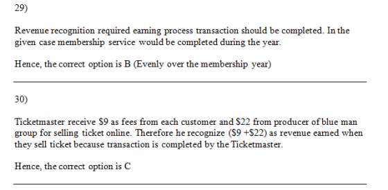 29) Revenue recognition required earning process transaction should be completed. In the given case membership service would