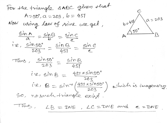 C a=203 b=454 á - since A 2500 = @ - For the triangle SABC given that A=50°, a = 203,5 = 457 Now using law of sine we get, si
