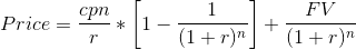 FV Price = cpn cpn Price = - 1- (1 + r) + (1+r)