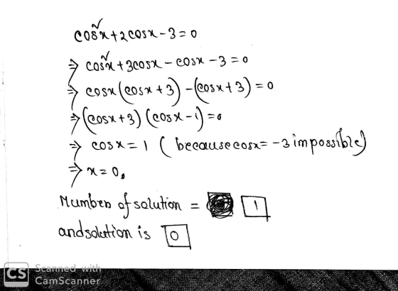 cosa +2 C05 x - 320 cosx + 2cosx - cosx -3 = 0 =0 COSKI OS2 + 3 cosu (cosx + ) -eosx + 3) = Peosx + 9) (cosx - - - cosx= 1 (