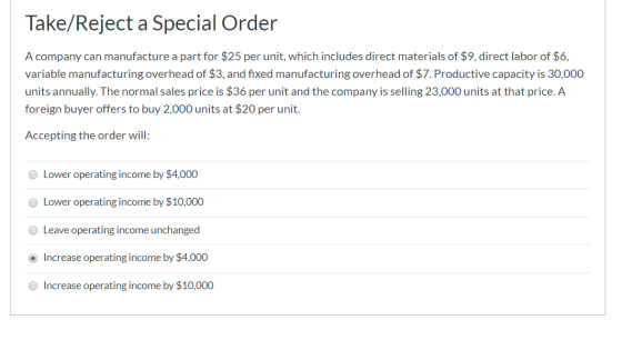 Take/Reject a Special Order A company can manufacture a part for $25 per unit, which includes direct materials of $9, direct