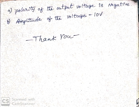 Negative. a) polarity of the output voltage is b) Amplitude of the voltage - lov - Thank you Os Scammed with CS CamScanner