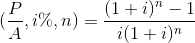 (\frac{P}{A},i\%,n)=\frac{(1+i)^{n}-1}{i(1+i)^{n}}
