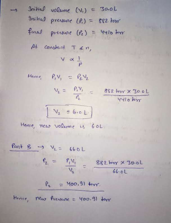 Initial volume (V) = 30.0L Initial pressure (P.) = 882 dos final pressure (P) = 4410 test At constant Ten, Hence, PV = P2/2 8