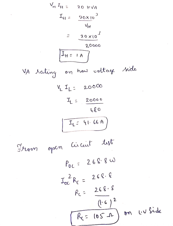 VH IH = 20 KVA In = 20x100 - 20x10 20000 TH= 1A / VA rating on how voltage side V ILE 20000 I 20000 480 I= 41.66A) rom open C