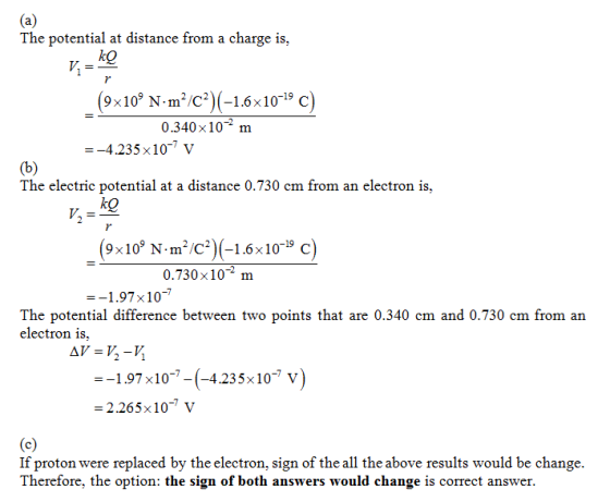 The potential at distance from a charge is, kg (9x10° N-m/C) -1.6x10-19 C) 0.340x10 m =-4.235x 10-7 V The electric potentia