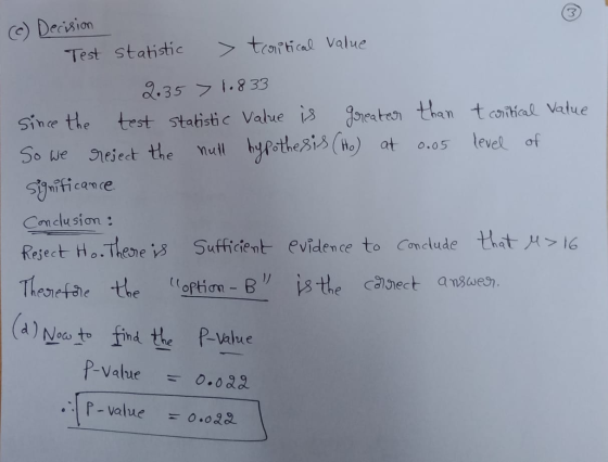 (c) Decision Test statistic > tcritical value 0.05 So we 2.35 > 1.833 Since the test statistic value is greater than t critic
