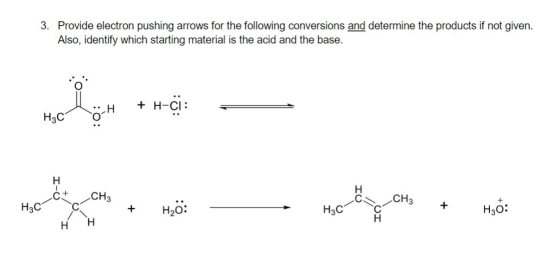 3. Provide electron pushing arrows for the following conversions and determine the products if not given. Also, identify whic