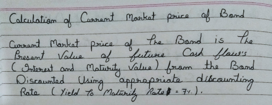 Calculation of Current Market price of Band Current Market price of the Bond is the Present Value of future Cash flaws ( Int