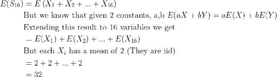 But we know that given 2 constants, a,b E(aX bY) aE(X) bE(Y) Extending this result to 16 variables we get - E(Xi) +E (X2) +..