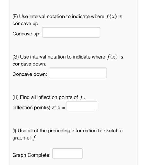 (F) Use interval notation to indicate where f(x) is concave up. Concave up: (G) Use interval notation to indicate where f(x)